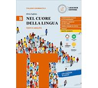 Nel cuore della lingua. Per le Scuole superiori. Con e-book. Con espansione online. Testi e abilità (Vol. B)