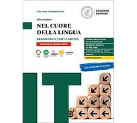 Nel cuore della lingua. Vol. unico: Grammatica-Testi e abilità-Le regole a colpo d'occhio. Per le Scuole superiori. Con e-book. Con espansione online