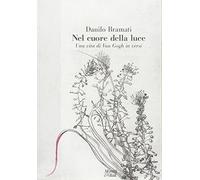 Nel cuore della luce. Una vita di Van Gogh in versi