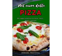 Nel cuore della pizza: Un viaggio scientifico tra farine, lieviti, impasti e passione