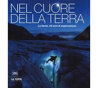 Nel cuore della terra. La Venta. 25 anni di esplorazione. Ediz. italiana e inglese