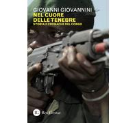 Nel cuore delle tenebre. Storia e cronache del Congo - Giovannini Giovanni