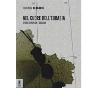 Nel cuore dell'Eurasia. Storia di Russia e Ucraina