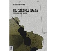 Nel cuore dell'Eurasia. Storia di Russia e Ucraina