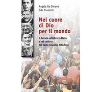 Nel cuore di Dio per il mondo. Il laicato cattolico in Italia e nel carisma del Beato Giacomo Alberione (1884-1971)