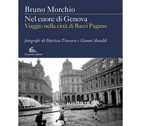 Nel cuore di Genova. Viaggio nella città di Bacci Pagano