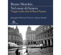 Nel cuore di Genova. Viaggio nella città di Bacci Pagano - 2022 -