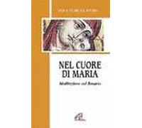 Nel cuore di Maria. Meditazioni sul rosario
