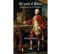 Nel cuore di Milano. Il petit grand tour di Sant’Egidio. Ediz. illustrata