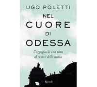 Nel cuore di Odessa. L'orgoglio di una città al centro della storia
