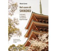 Nel cuore di Shikoku. I miei passi in Giappone sul Cammino degli 88 templi