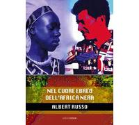 Nel cuore ebreo dell'Africa nera