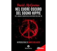 Nel cuore oscuro del sogno hippie. Spie, assassini e rockstar nella Hollywood degli anni '60