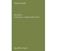 Nel delirio. Letteratura e malattie della mente
