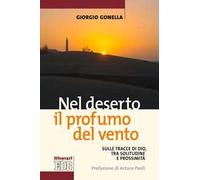 Nel deserto il profumo del vento. Sulle tracce di Dio, tra solitudine e prossimità