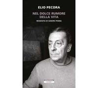 Nel dolce rumore della vita. Biografia di Sandro Penna