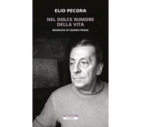 Nel dolce rumore della vita. Biografia di Sandro Penna