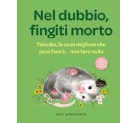 Nel dubbio, fingiti morto. Talvolta, la cosa migliore che puoi fare è… non fare nulla
