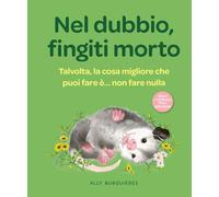 Nel dubbio, fingiti morto. Talvolta, la cosa migliore che puoi fare è… non fare nulla