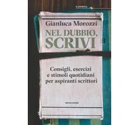 Nel dubbio, scrivi. Consigli, esercizi e stimoli quotidiani per aspiranti scrittori