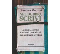 Nel dubbio, scrivi. Consigli, esercizi e stimoli quotidiani per aspiranti scrittori
