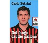 Libri Carlo Petrini - Nel Fango Del Dio Pallone