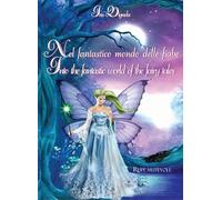 Nel fantastico mondo delle fiabe-Into the fantastic world of the fairy tales. Ediz. illustrata