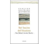 Nel fascino dell'assoluto - Beltrame Quattrocchi Paolino
