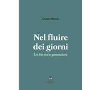 Nel fluire dei giorni. Un filo tra le generazioni