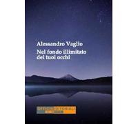 Nel fondo illimitato dei tuoi occhi. Ediz. integrale