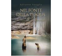 Nel fonte della Pasqua. Il simbolismo del descensus-ascensus battesimale, 2019