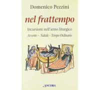 Nel frattempo. Incursioni nell'anno liturgico (Avvento, Natale, tempo ordinario)