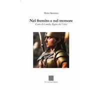 Nel fremito e nel tremore. Canto di Camilla, regina di Volsci