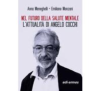 Nel futuro della salute mentale. L'attualità di Angelo Cocchi. Nuova ediz.