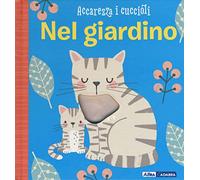 Nel giardino. Accarezza i cuccioli. Ediz. a colori