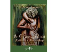 Nel giardino degli amori. Maddalena e le donne del borgo - Panizzon Mariapia