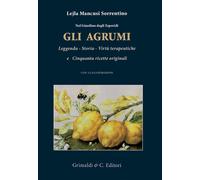 Nel giardino degli esperidi. Gli agrumi. Leggenda, storia, virtù e cinquan...