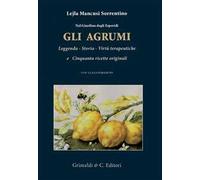 Nel giardino degli esperidi. Gli agrumi. Leggenda, storia, virtù e cinquanta ricette originali