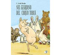 Nel giardino del corvo Tobia. Ediz. a colori