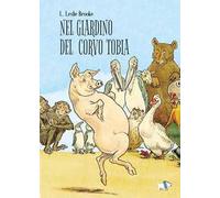 Nel giardino del corvo Tobia. Ediz. a colori