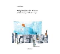 Nel giardino del museo. Architettura per l'archeologia