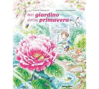 Nel giardino della primavera. Ediz. a colori