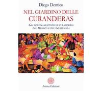 Nel giardino delle curanderas. Gli insegnamenti delle curanderas del Messico e del Guatemala