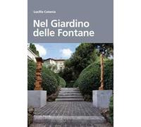 Nel giardino delle fontane. Ediz. illustrata