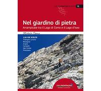 Nel giardino di pietra. Arrampicate tra il lago di Como e il lago d'Iseo