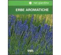 Nel giardino: erbe aromatiche. Ediz. illustrata