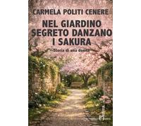 Nel giardino segreto danzano i sakura. Storia di una donna - 2026