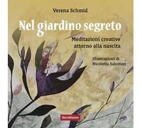 Nel giardino segreto. Meditazioni creative attorno alla nascita