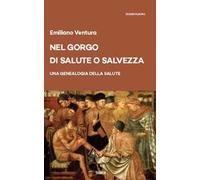 Nel gorgo di salute o salvezza. Una genealogia della salute