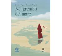 Nel grembo del mare. Ediz. illustrata - Frigotto Pier Paolo